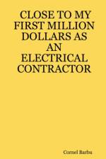 Close to My First Million Dollars as an Electrical Contractor af Cornel