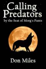 Calling Predators by the Seat of Morg's Pants af Don Miles