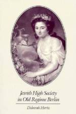 Jewish High Society in Old Regime Berlin af Deborah Hertz