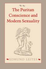 The Puritan Conscience and Modern Sexuality af Edmund Leites