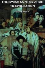 The Jewish Contribution To Civilisation af Cecil Roth