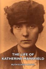 The Life Of Katherine Mansfield af Ruth Elvish Mantz