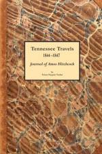 Tennessee Travels 1844-1847, Journal of Amos Hitchcock af Teresa Nyquist Tucker