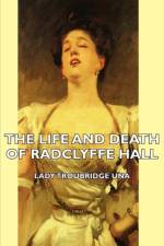 The Life And Death Of Radclyffe Hall af Lady Troubridge Una