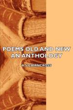 Poems Old And New - An Anthology