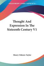 Thought And Expression In The Sixteenth Century V1 af Henry Osborn Taylor