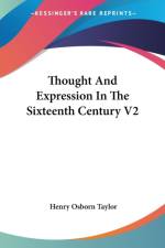 Thought And Expression In The Sixteenth Century V2 af Henry Osborn Taylor