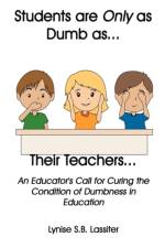 Students Are Only as Dumb as Their Teachers af Lynise S B Lassiter
