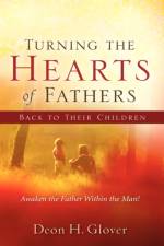 Turning the Hearts of Fathers Back to Their Children af Deon H Glover