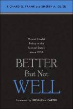 Better But Not Well af Richard G. (Margaret T. Morris Professor of Health Economics Frank