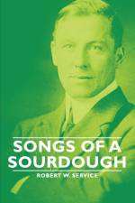 Songs of a Sourdough af Robert W.