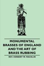 Monumental Brasses of England and the Art of Brass Rubbing af Rev. Herbert W.