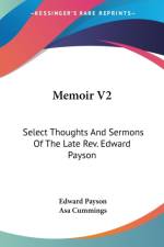 Memoir V2: Select Thoughts And Sermons Of The Late Rev. Edward Payson af Edward Payson