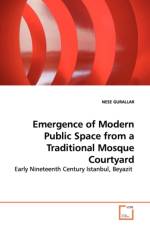 Emergence of Modern Public Space from a Traditional Mosque Courtyard af Nese Gurallar