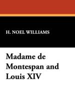 Madame de Montespan and Louis XIV af H Noel Williams