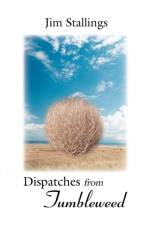 Dispatches from Tumbleweed af Jim Stallings