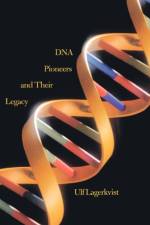 DNA Pioneers and Their Legacy af Ulf Lagerkvist