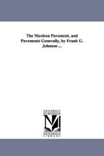 The Nicolson Pavement, and Pavements Generally, by Frank G. Johnson ... af Frank Grant Johnson