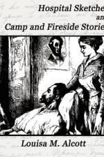Hospital Sketches and Camp and Fireside Stories af Louisa M Alcott