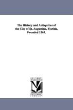 The History and Antiquities of the City of St. Augustine, Florida, Founded 1565. af George Rainsford Fairbanks
