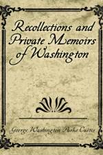 Recollections and Private Memoirs of Washington af George Washington Parke Custis