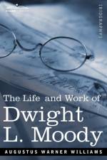 Life and Work of Dwight L. Moody af REV A W a W Williams