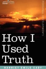 How I Used Truth af H Emilie Emilie Cady