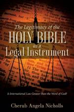 The Legitimacy of the Holy Bible as a Legal Instrument af Cherub Angela Nicholls