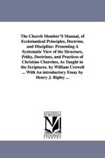 The Church Member'S Manual, of Ecclesiastical Principles, Doctrine, and Discipline af William Crowell