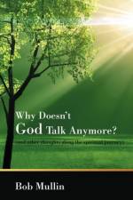 Why Doesn't God Talk Any More? af Bob Mullin