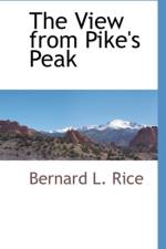 The View from Pike's Peak af Bernard L Rice