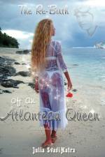 The Re-birth of an Atlantean Queen af Julia SvadiHatra