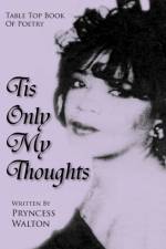 Tis Only My Thoughts af Pryncess Walton