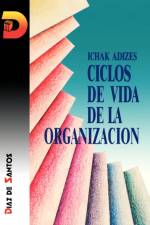 Ciclos De Vida De La Organizacion [Corporate Lifecycles - Spanish Edition] af Adizes Ph.D.