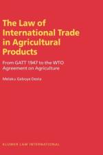 The Law on International Trade in Agricultural Products af Melaku Geboye Desta