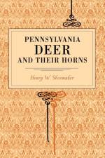 Pennsylvania Deer and Their Horns af Henry W. Shoemaker