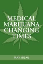 Medical Marijuana Changing Times af Max Beau
