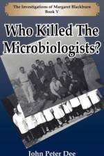 Who Killed The Microbiologists? af John Peter Dee