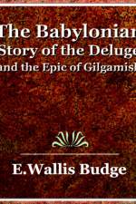 The Babylonian Story of the Deluge and the Epic of Gilgamish - 1920 af A Wallis Budge E a Wallis Budge