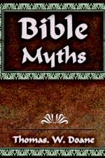 Bible Myths And Their Parallels in Other Religions - 1882 af Doane Thomas W