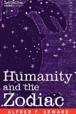 Humanity and the Zodiac af Alfred F Seward