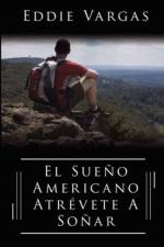 El Sueno Americano Atrevete A Sonar af Vargas