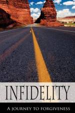 Infidelity A Journey to Forgiveness af Danielle Easton