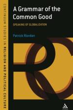 A Grammar of the Common Good af Patrick (Heythrop College Riordan