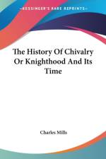 The History Of Chivalry Or Knighthood And Its Time af Charles Mills