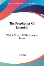 The Prophecies Of Jeremiah: With A Sketch Of His Life And Times af C. J. Ball