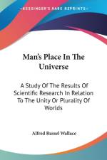 Man's Place In The Universe: A Study Of The Results Of Scientific Research In Relation To The Unity Or Plurality Of Worlds af Alfred Russel Wallace