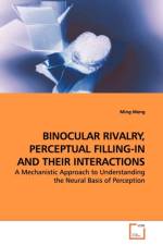 Binocular Rivalry, Perceptual Filling-In and Their Interactions af Ming Meng