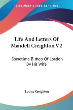 Life And Letters Of Mandell Creighton V2: Sometime Bishop Of London By His Wife af Louise Creighton