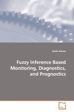 Fuzzy Inference Based Monitoring, Diagnostics, and Prognostics af Dustin Garvey